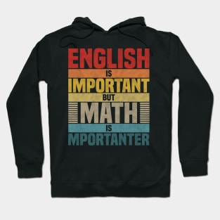 English Is Important But Math Is Importanter, humor math lover joke Hoodie